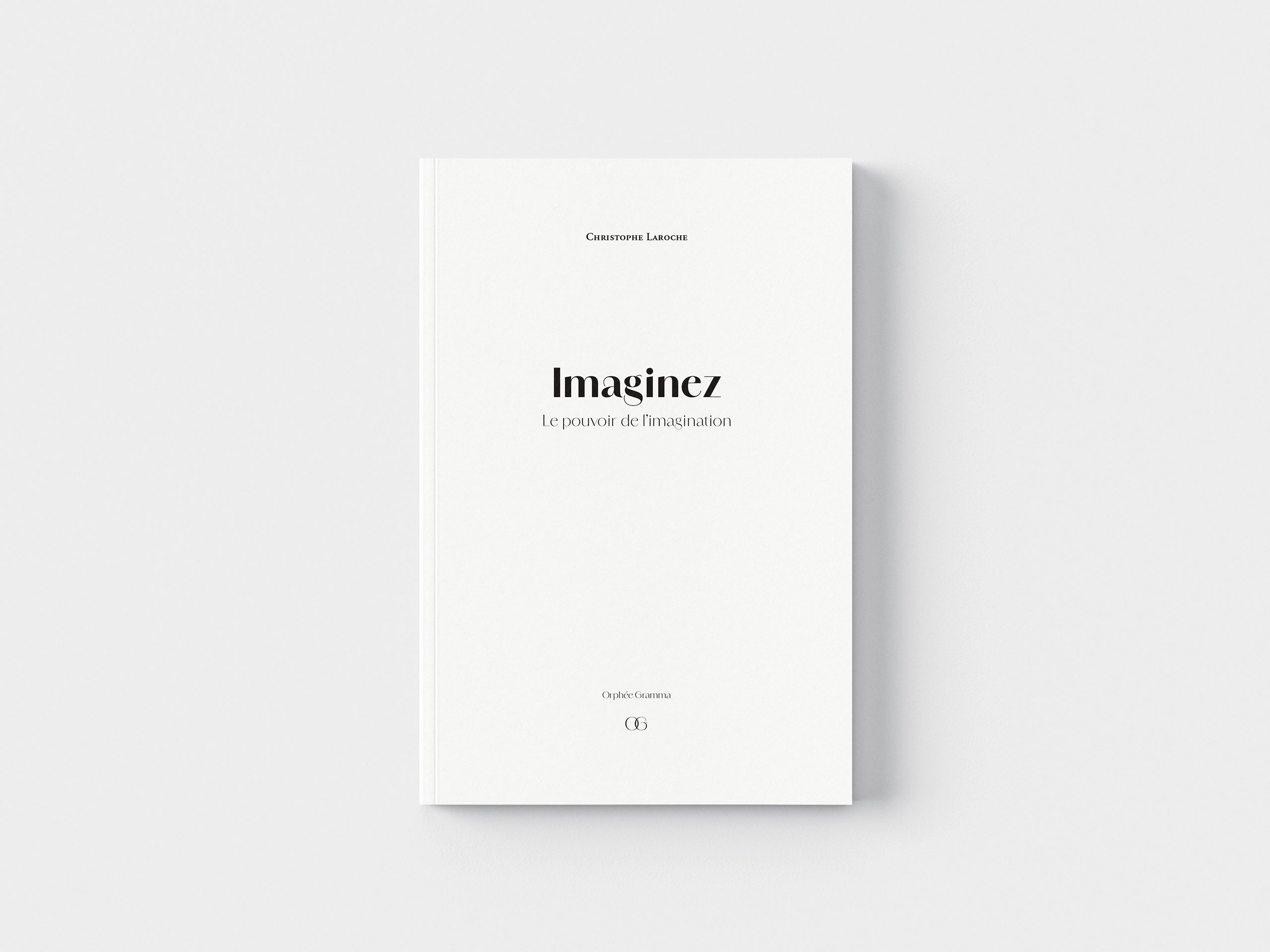 Imaginez – Le pouvoir de l’imagination - Christophe Laroche | Orphée Gramma - Maison d’édition indépendante