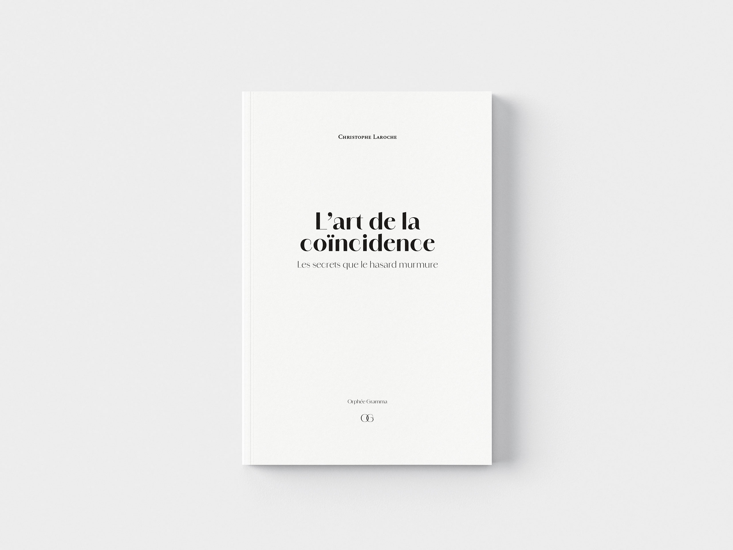 L’art de la coïncidence – Les secrets que le hasard murmure - Christophe Laroche | Orphée Gramma - Maison d’édition indépendante